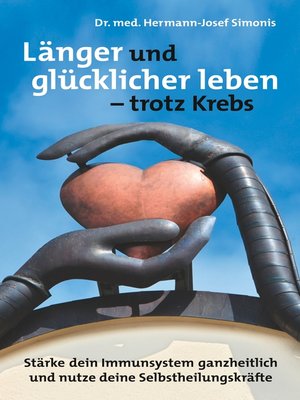 cover image of Länger und glücklicher leben leben-- trotz Krebs
